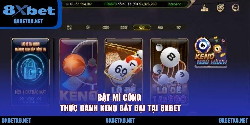 Bật mí công thức đánh Keno bất bại tại 8XBET