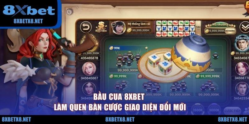 Bầu Cua 8XBET - Làm Quen Bàn Cược Giao Diện Đổi Mới