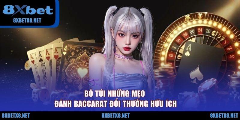 Bỏ túi những mẹo đánh Baccarat đổi thưởng hữu ích