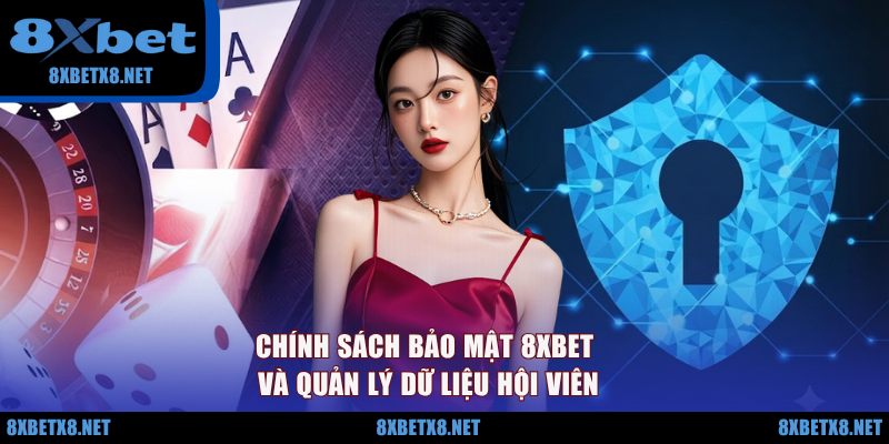 Chính sách bảo mật 8XBET và quản lý dữ liệu hội viên