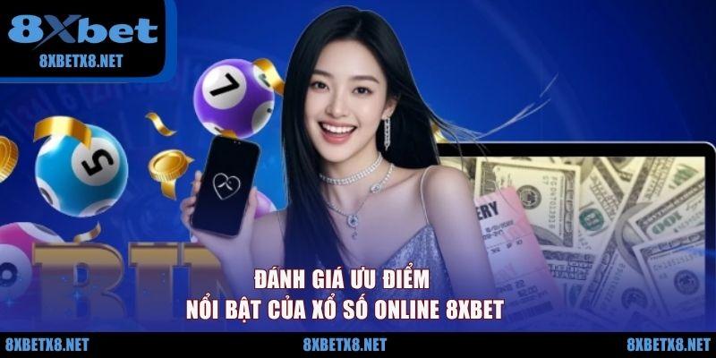 Đánh giá ưu điểm nổi bật của xổ số online 8XBET