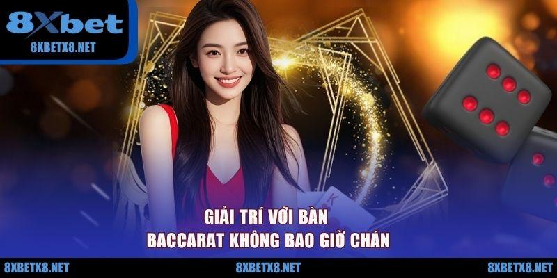 Giải trí với bàn Baccarat không bao giờ chán