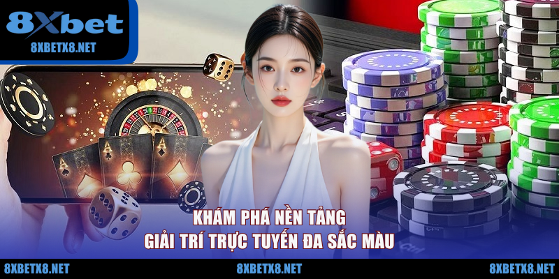 Khám phá nền tảng giải trí trực tuyến đa sắc màu Khám phá nền tảng giải trí trực tuyến đa sắc màu