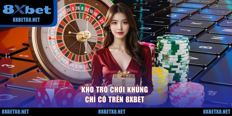 Kho trò chơi khủng chỉ có trên 8XBET