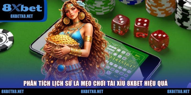 Phân tích lịch sử là mẹo chơi Tài xỉu 8XBET hiệu quả