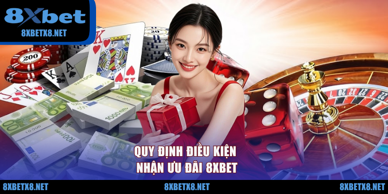 Quy định điều kiện nhận ưu đãi 8XBET