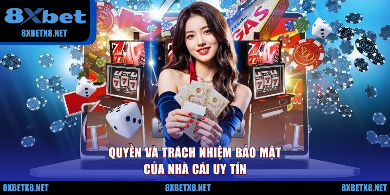 Quyền và trách nhiệm bảo mật của nhà cái uy tín