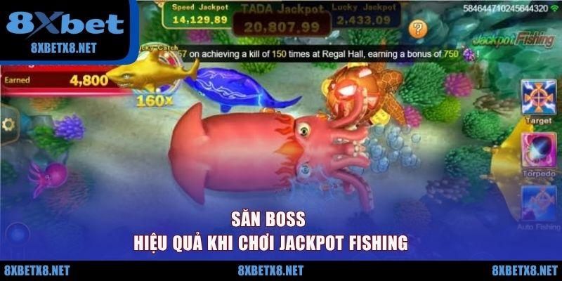 Săn boss hiệu quả khi chơi Jackpot Fishing