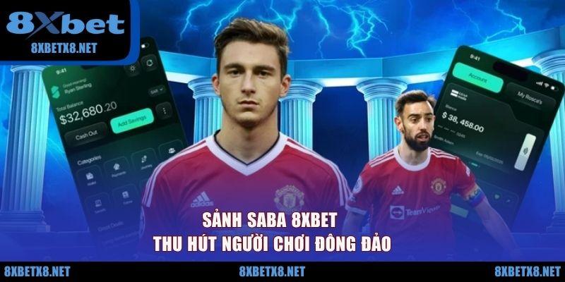 Sảnh SABA 8XBET thu hút người chơi đông đảo