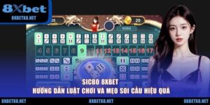 Sicbo 8XBET - Hướng Dẫn Luật Chơi Và Mẹo Soi Cầu Hiệu Quả
