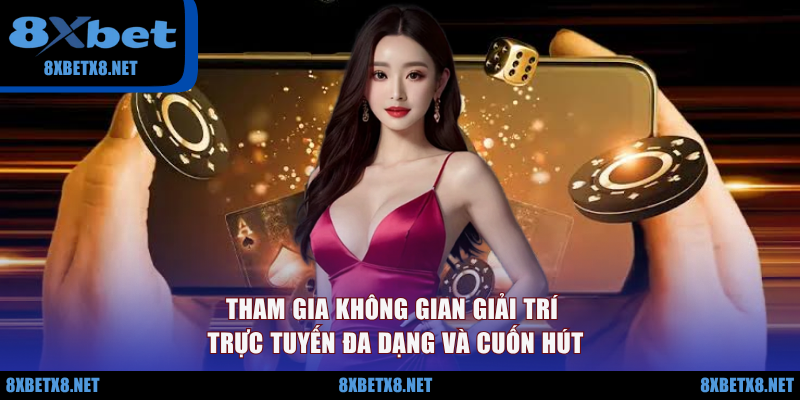 Tham gia không gian giải trí trực tuyến đa dạng và cuốn hút