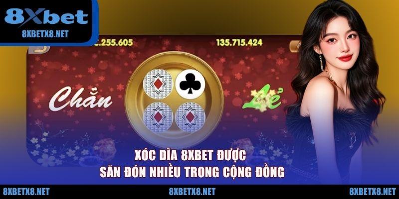 Xóc Dĩa 8XBET được săn đón nhiều trong cộng đồng